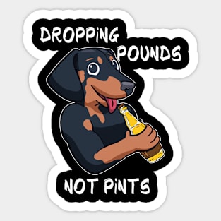 Dropping Pounds Not Pints Sticker